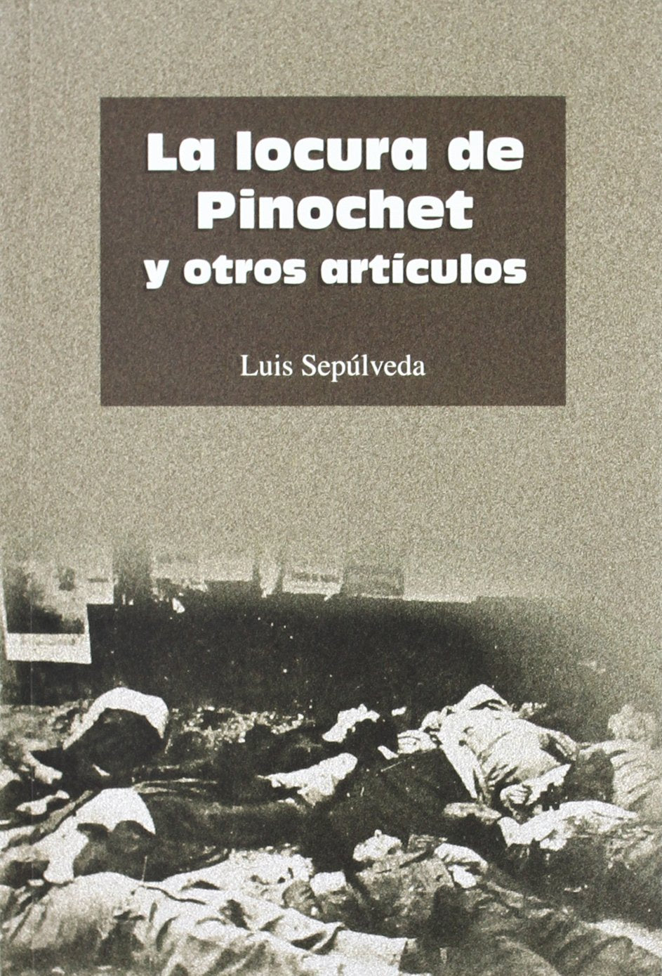 LA LOCURA DE PINOCHET Y OTROS ARTICULOS book