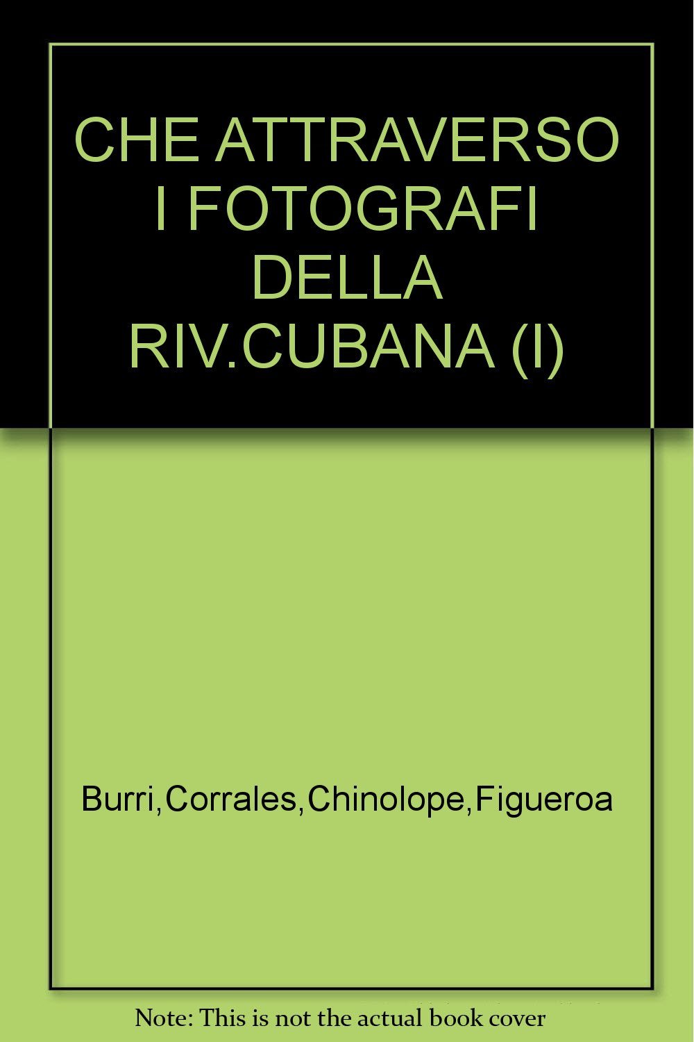 CHE ATTRAVERSO I FOTOGRAFI DELLA RIV.CUBANA (I) book