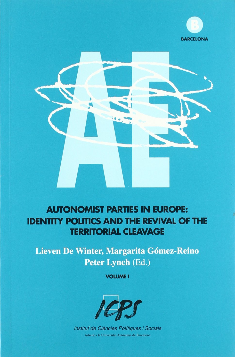 Autonomist parties in Europe : identity politics and the revival of the territorial cleavage. Vol. I book