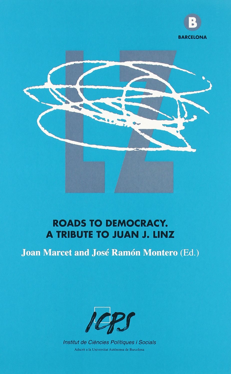 Roads to democracy : a tribute to Juan J. Linz book
