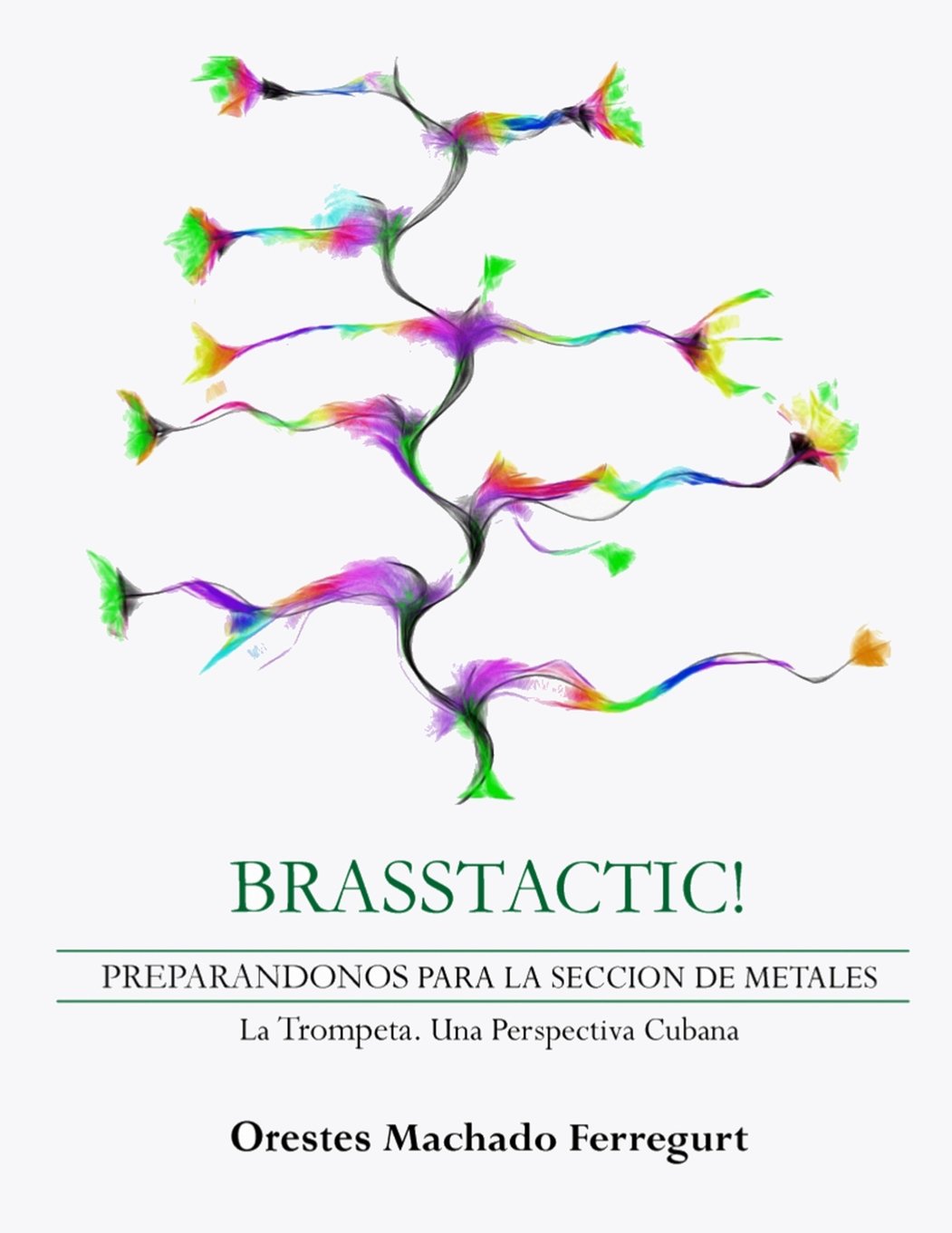 Brasstactic!: Preparándonos Para La Sección de Metales. LaTrompeta. Una Perspectiva Cubana Social Sciences
