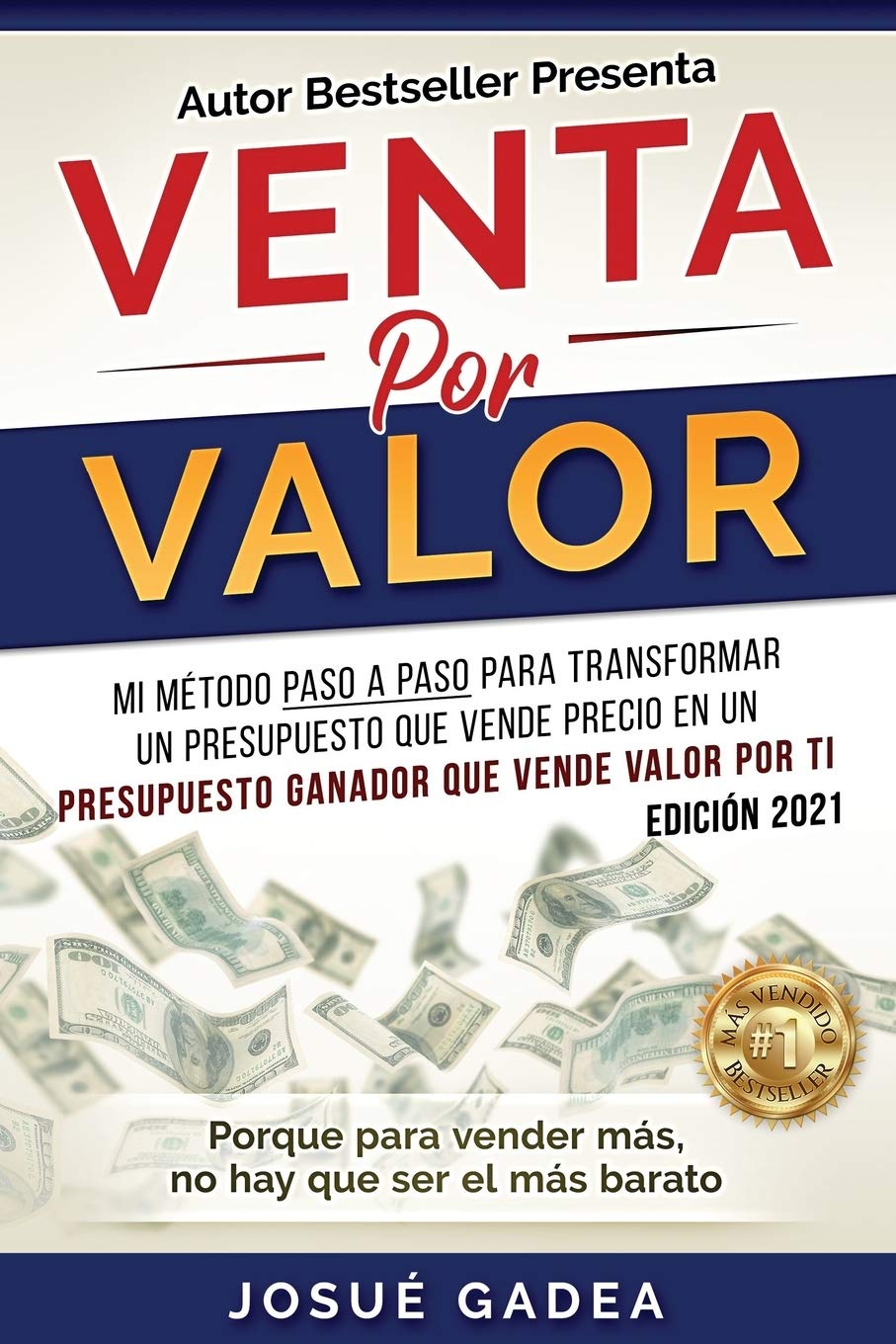 Venta por Valor: mi método paso a paso para transformar un presupuesto que vende precio en un presupuesto ganador que vende valor por ti Business, Finance & Career