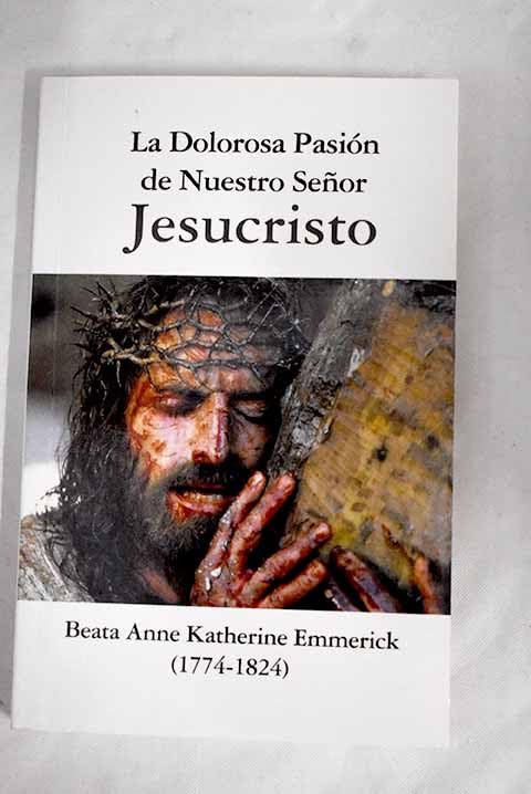 La dolorosa pasión de nuestro señor Jesucristo: para conocer y vivir la pasión del Señor Books