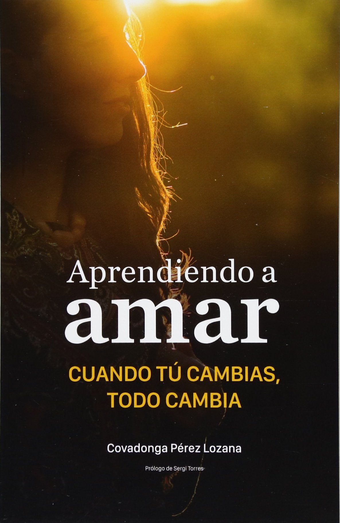 Aprendiendo a amar.: Cuando tu cambias, todo cambia. Religion & Esotericism