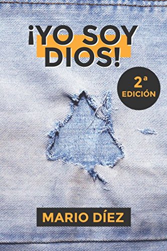 ¡Yo soy Dios!: Sé el creador de tu Universo y materializa todos tus sueños Self-help
