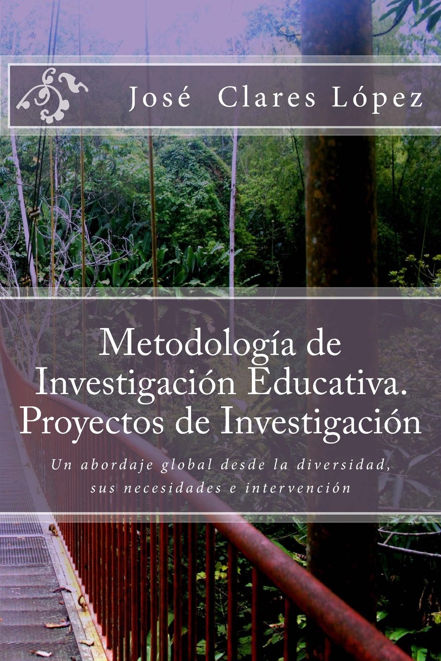 Metodología de Investigación Educativa. Proyectos de Investigación: Un abordaje global desde la diversidad, sus necesidades e intervención Reference Books
