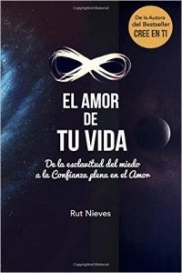 EL AMOR DE TU VIDA: De la esclavitud del miedo a la Confianza plena en el Amor Books