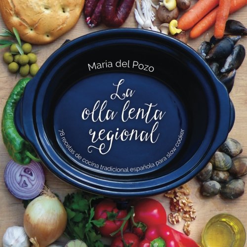 La olla lenta regional: 78 recetas de cocina tradicional española para slow cooker Cooking & Enjoying