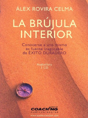 La Brujula Interior/ the Interior Compass: Conocerse a Uno Mismo Es Fuente Inagotable De Exito Duradero Business, Finance & Career