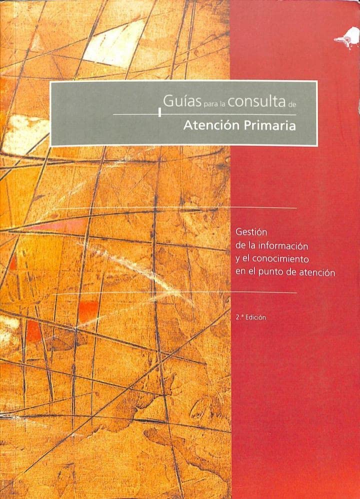 GUÍAS PARA LA CONSULTA DE ATENCIÓN PRIMARIA. GESTIÓN DE LA INFORMAQCIÓN Y EL CONOCIMIENTO EN EL PUNT book