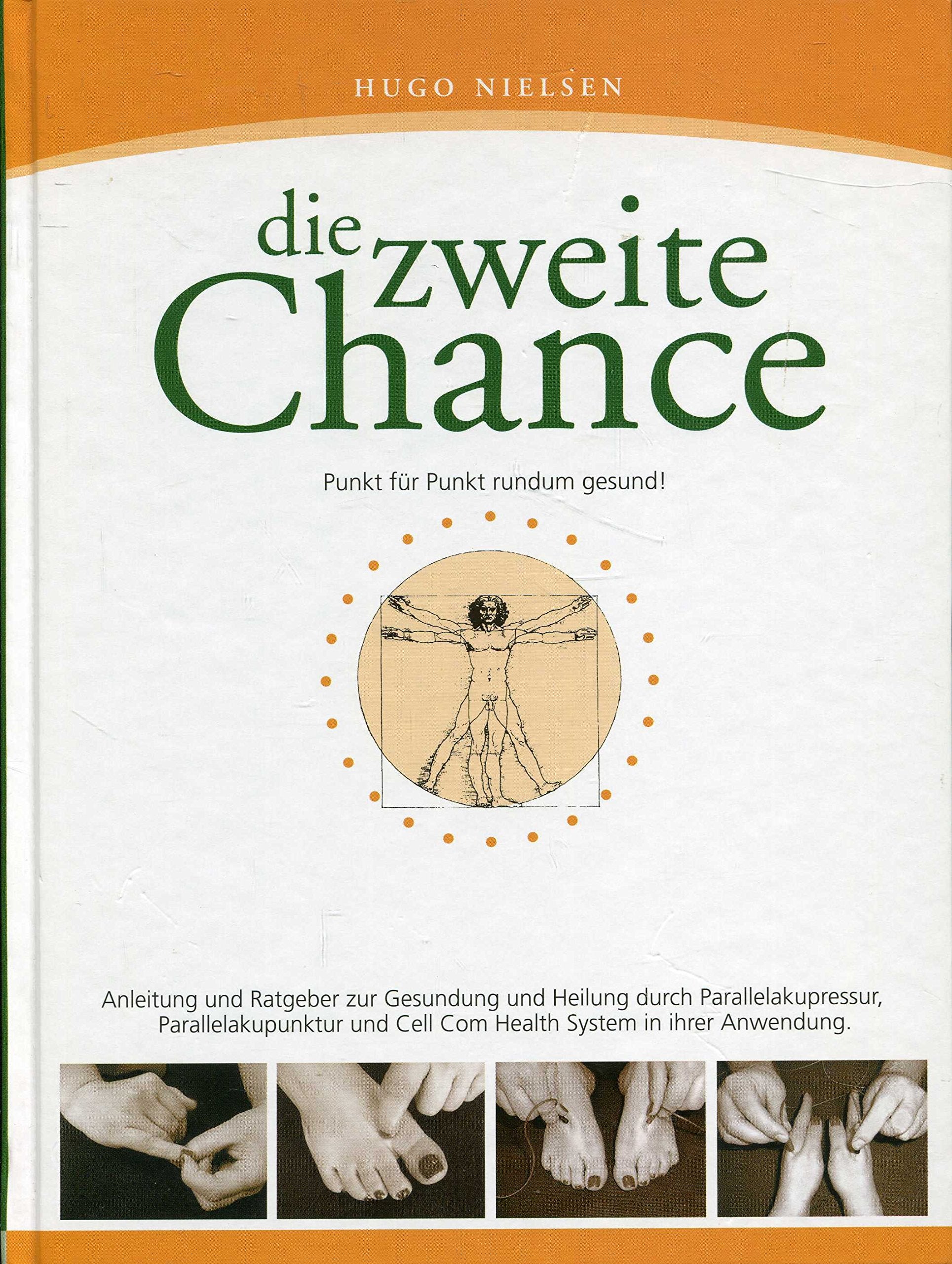 Die zweite Chance: Punkt für Punkt rundum gesund!. Anleitung und Ratgeber zur Gesundung und Heilung durch Parallelakupressur, Parallelakupunktur und Cell Com Health System in ihrer Anwendung Medicine