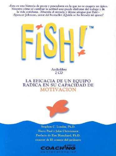 Fish!: La Eficacia De Un Equipo Radica En Su Capacidad De Motivacion Business, Finance & Career