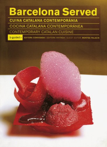 Barcelona Served: Cuina Catalana Contemporanea: Cuina Catalana Contemporania/Cocina Catalana Contemporanea/Contemporary Catalan Cuisine Leisure, Home & Garden