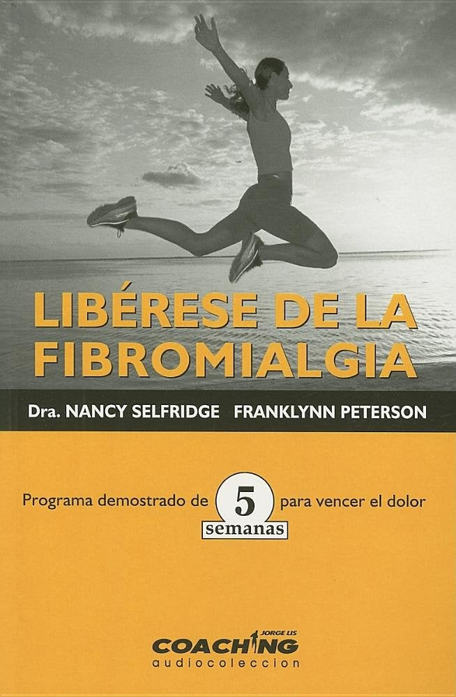 Liberese De La Fibromialgia/ Freedom from Fibromyalgia: Programa Demostrado De 5 Semanas Para Vencer El Dolor book