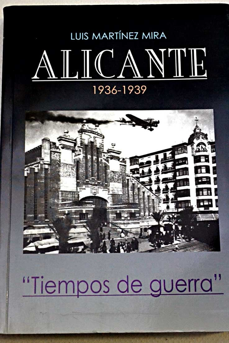 Alicante, 1936-1939: tiempos de guerra Books