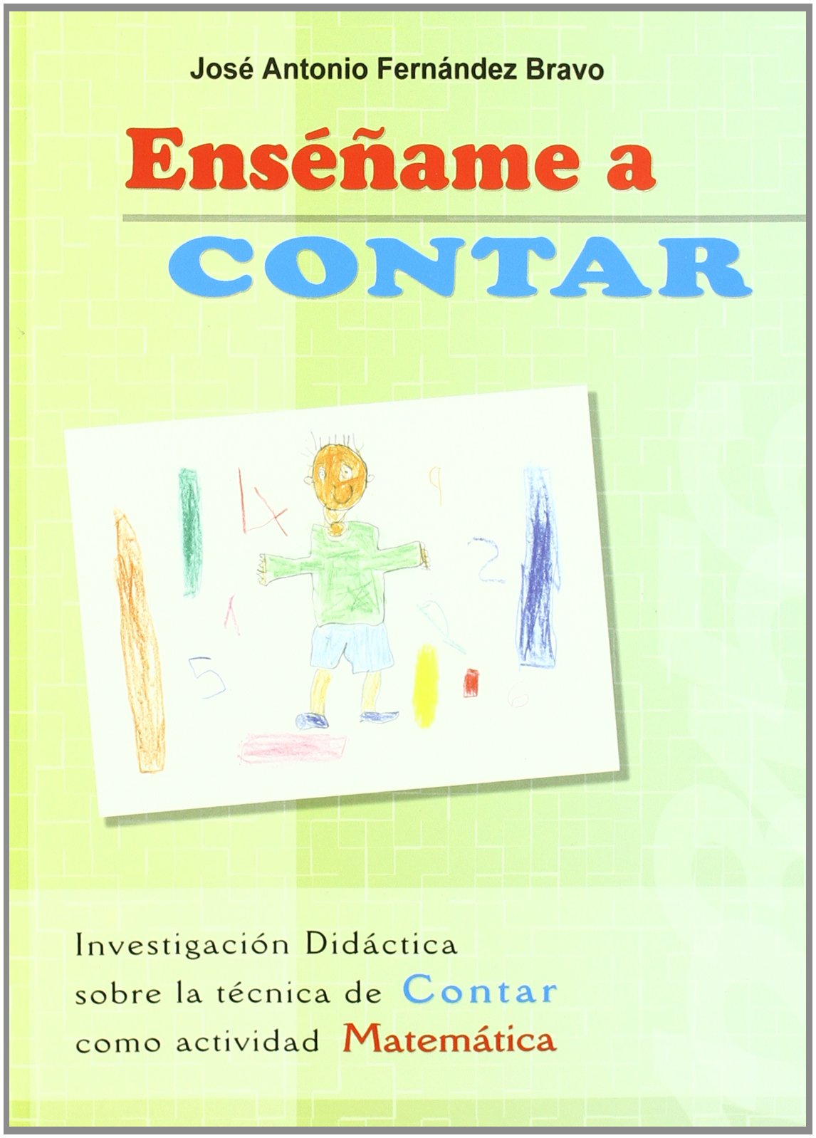 Enséñame a contar : investigación didáctica sobre la técnica de contar como actividad matemática book