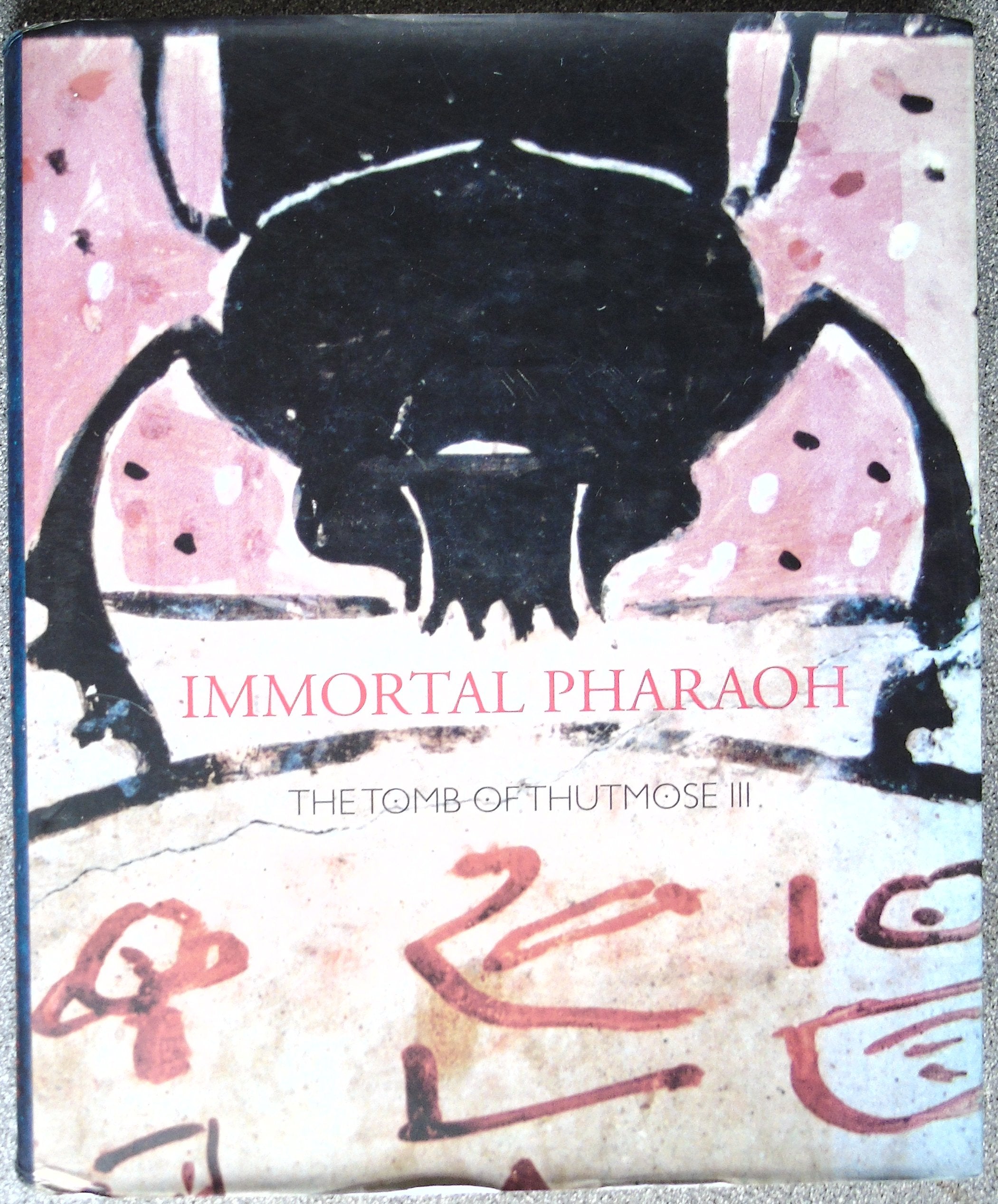 Inmortal pharaoh: the tomb of thutmosse III 2005 (cat.exposicion) book