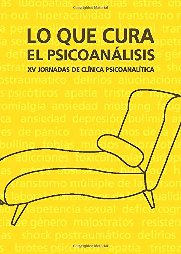 Lo que cura el psicoanálisis: XV jornadas de clínica psicoanalítica book