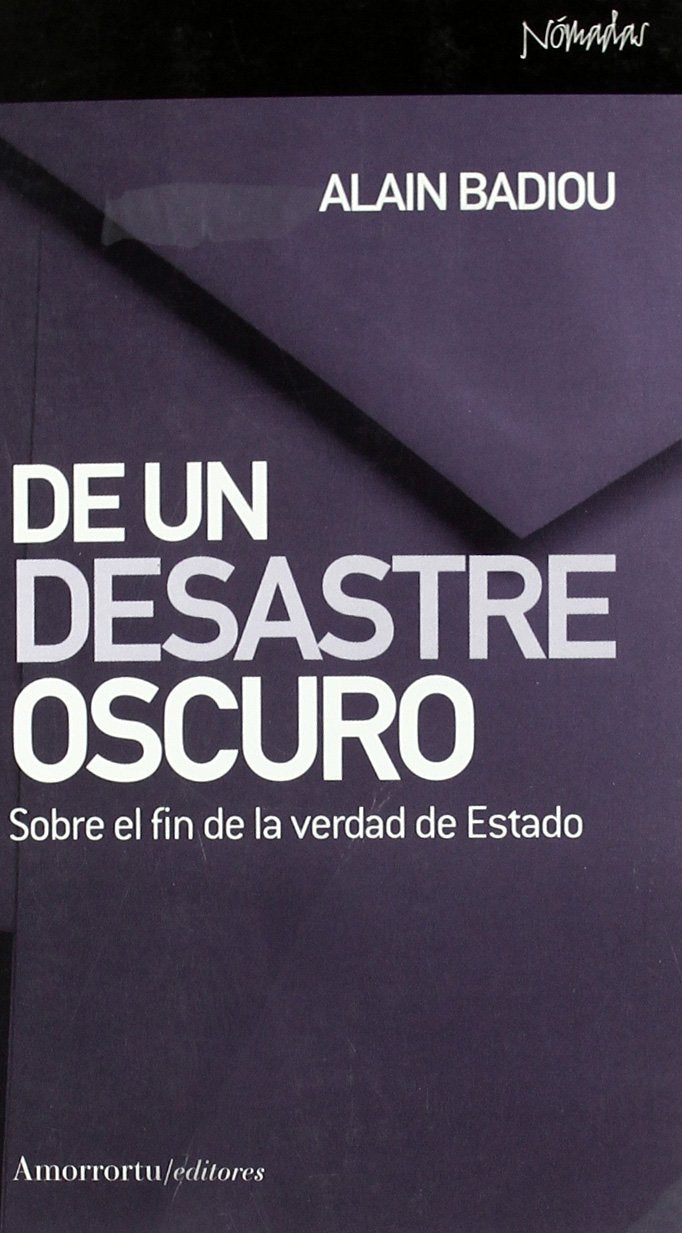 Badiou, A: Un desastre oscuro : sobre el fin de la verdad de Philosophy