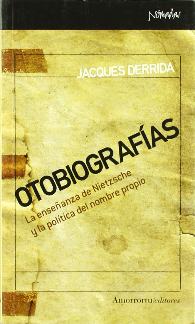 Otobiografías : la enseñanza de Nietzsche y la política del nombre propio (Nómadas) Learning & Reference