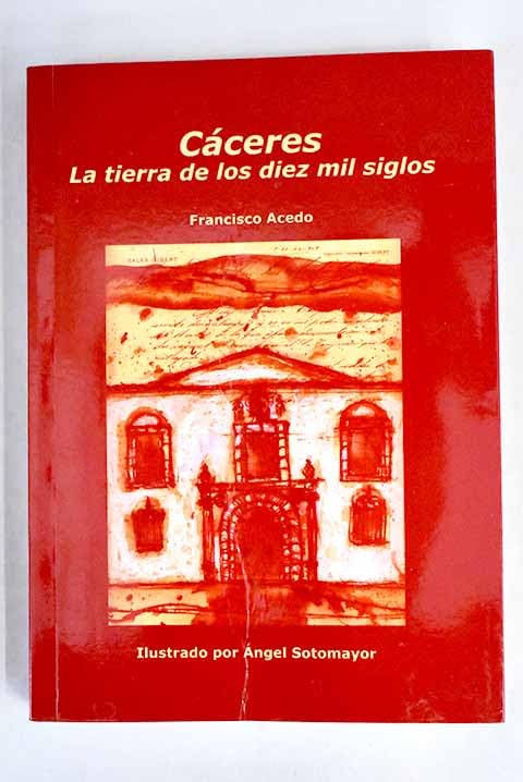 Cáceres: la tierra de los diez mil siglos Books