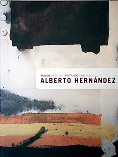Malen im Feuer : Alberto Hernández ; Museum für Angewandte Kunst, Köln 06.05.2006 - 06.08.2006 ; Museo Nacional de Cerámica, Valencia 02.11.2006 - 28.01.2007 = Pintando con fuego. Books