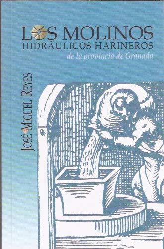 Los molinos hidráulicos harineros de la provincia de Granada Books