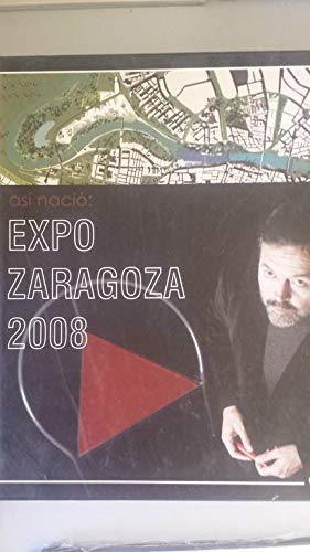 Así nació Expo-Zaragoza 2008 book