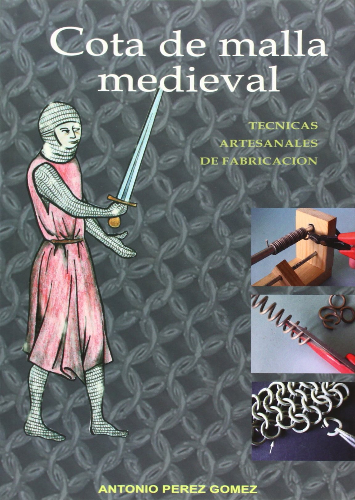 Cota de malla medieval - tecnicas artesanales de fabricacion Books