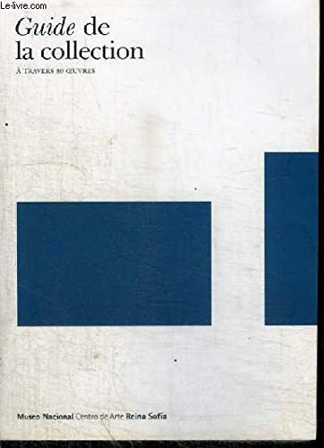GUIDE DE LA COLLECTION A TRAVERS 80 OEUVRES - MUSEO NACIONAL CENTRO DE ARTE EINA SOFIA Books