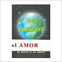 Una creacion/ A Creation: Prefieres un mundo de miedo O de amor?/ Do you prefer a World of Fear or Love? book