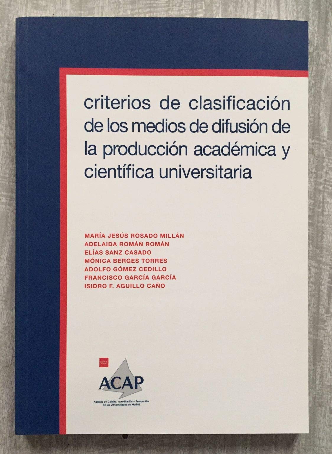 CRITERIOS DE CLASIFICACIÓN DE LOS MEDIOS DE DIFUSIÓN DE LA PRODUCCIÓN ACADÉMICA Y CIENTÍFICA UNIVERSITARIA book