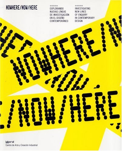 Nowhere/Now/Here: Investigating New Lines of Enquiry in Contemporary Design/ Explorando Nuevas Lineas Investigacion En El Diseno Contemporaneo book