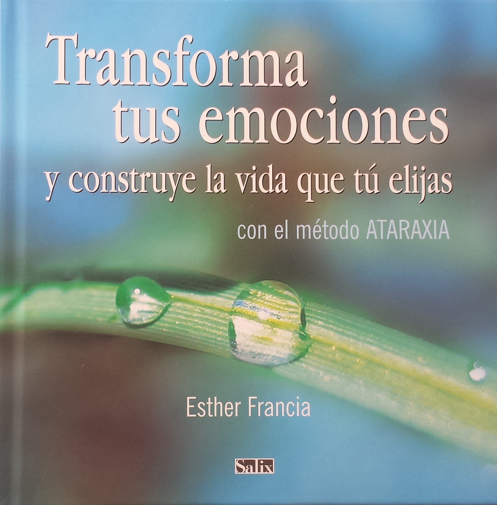 Transforma tus emociones y construye la vida que tu elijas book