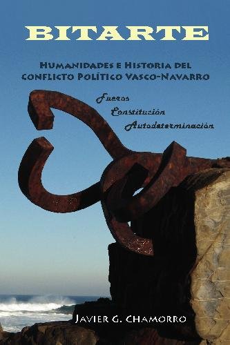 BITARTE Humanidades e Historia del Conflicto Político Vasco-Navarro: Fueros, Constitución, Autodeterminación Philosophy