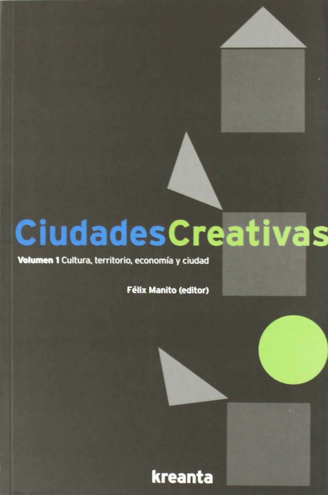 Ciudades creativas : cultura, territorio, economía y ciudad Learning & Reference