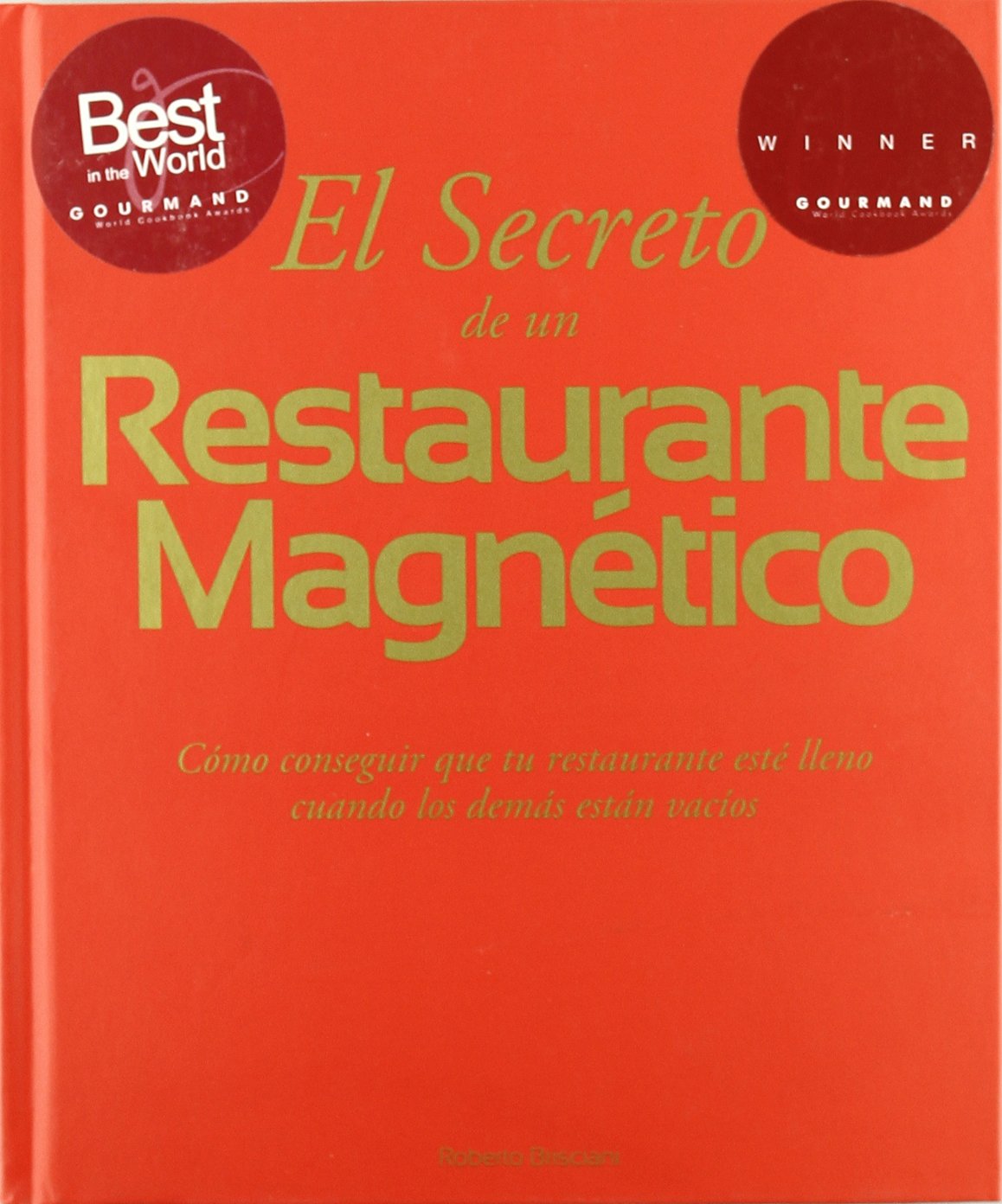 El secreto de un restaurante magnético : cómo conseguir que tu restaurante se llene cuando los demás están vacíos book