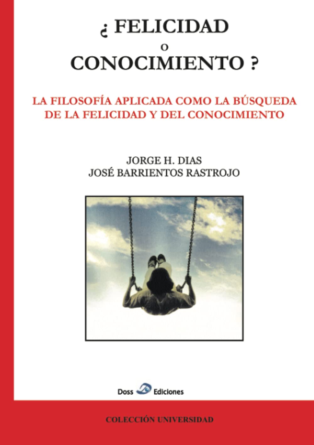 ¿Felicidad o Conocimiento?: LA FILOSOFÍA APLICADA COMO LA BUSQUEDA DE LA FELICIDAD Y DEL CONOCIMIENTO book