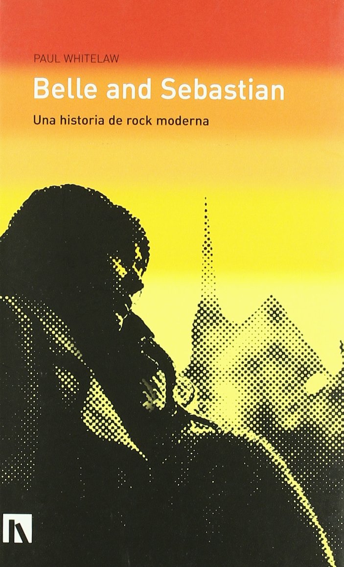 Belle and Sebastian : una historia de rock moderna Learning & Reference