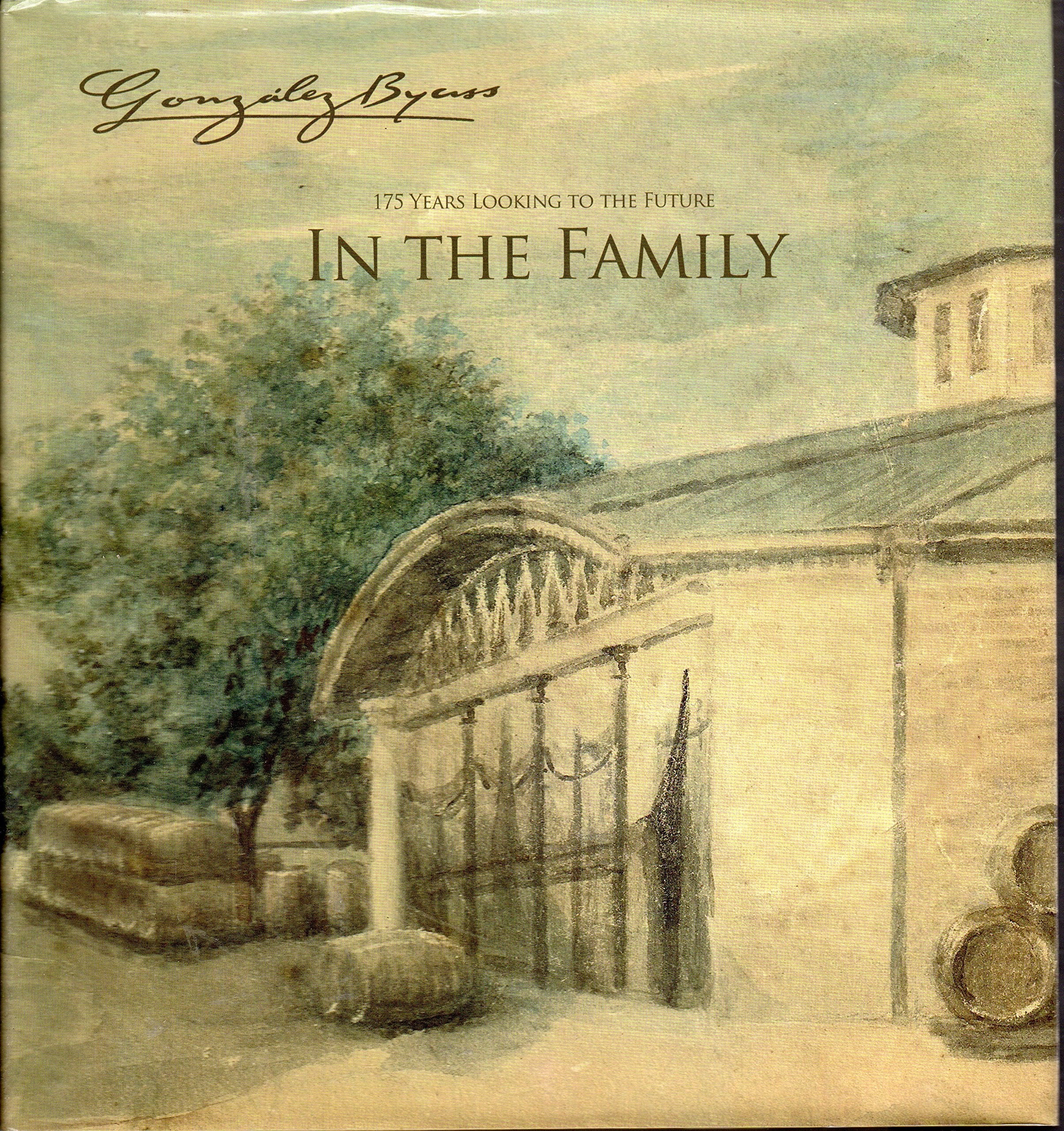 Gonzalez Byass. En Familia. 175 a�os mirando hacia Books