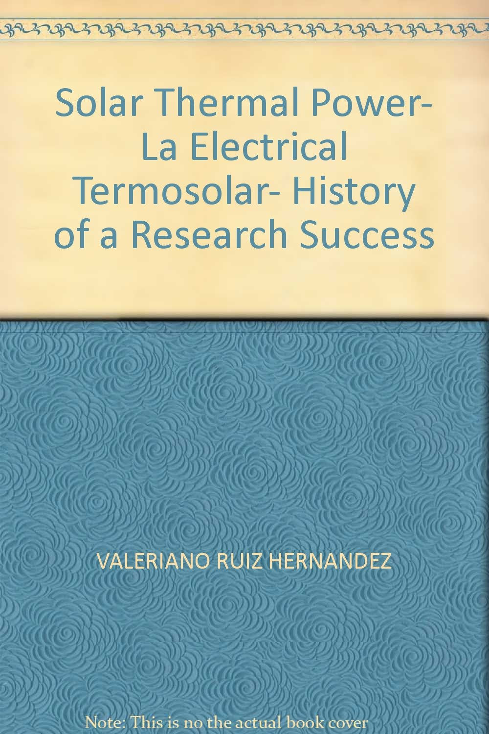 LA ELECTRICIDAD TERMOSOLAR. HISTORIA DE EXITO DE LA INVESTIGACION / SOLAR THERMAL POWER. HISTORY OF Books