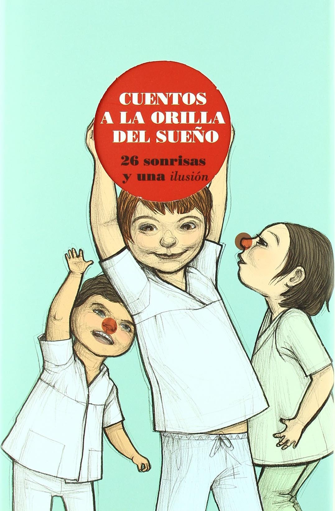 Cuentos a la orilla del sueño : 26 sonrisas y una ilusión Learning & Reference