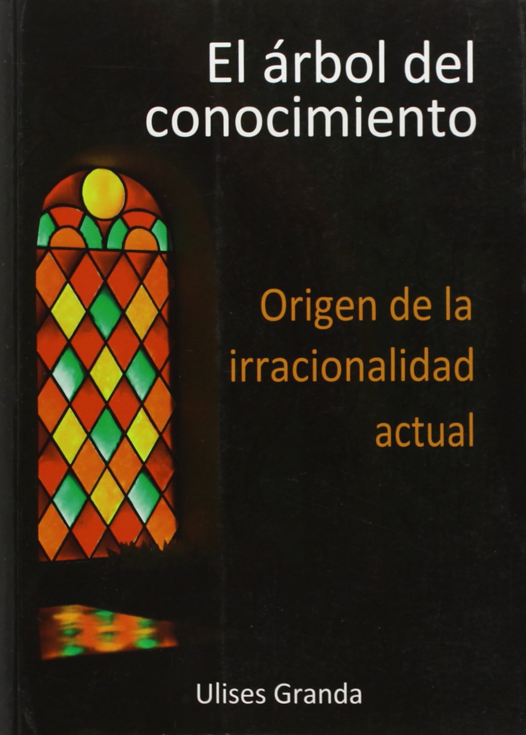 Arbol del conocimiento, el - origen de la irracionalidad actual Books
