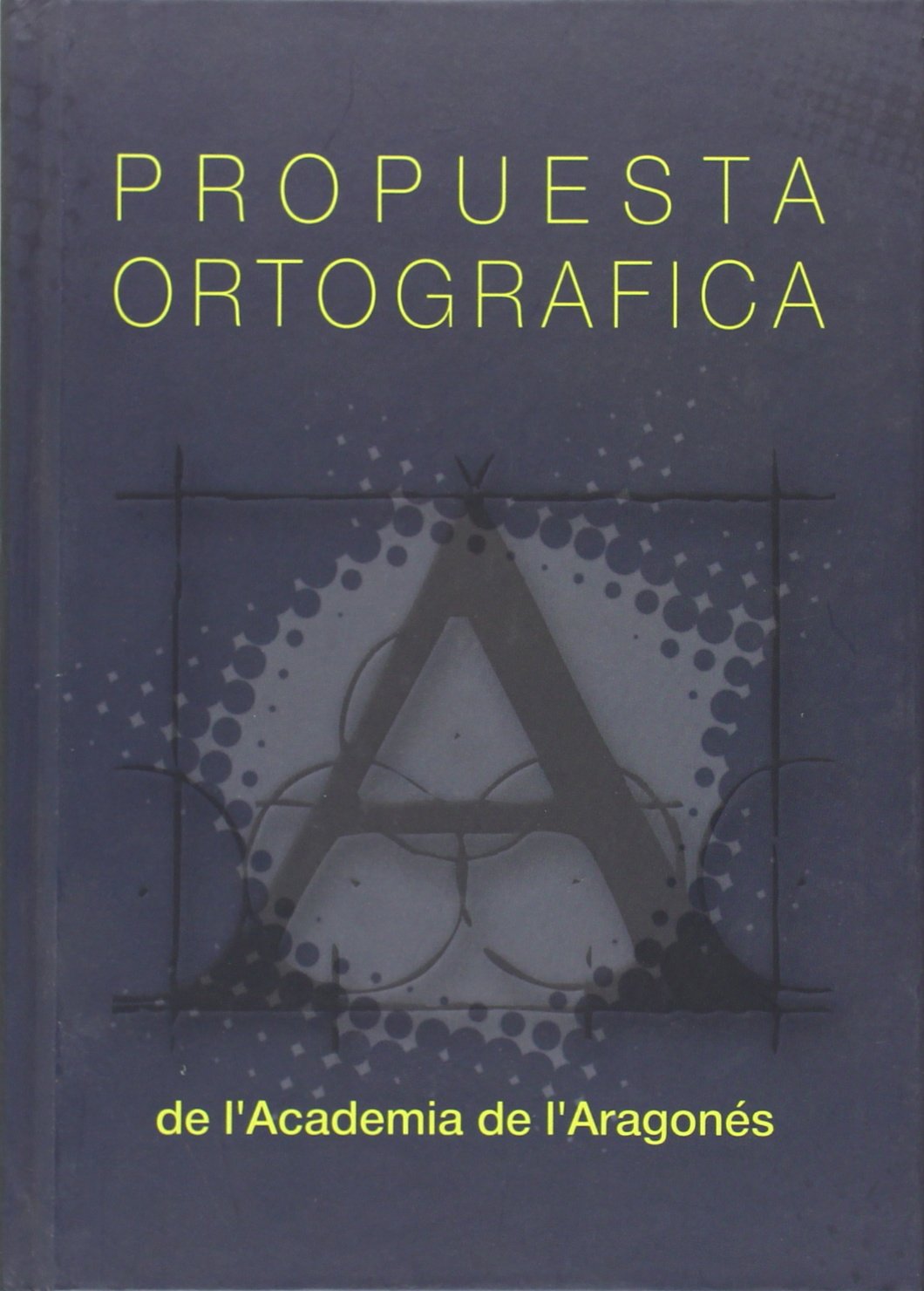 Propuesta de ortografia de l'academia de l'aragones book