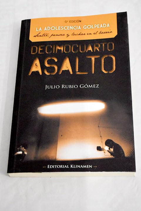 Decimocuarto asalto: la adolescencia golpeada : sentir, pensar y luchar en el barrio Books