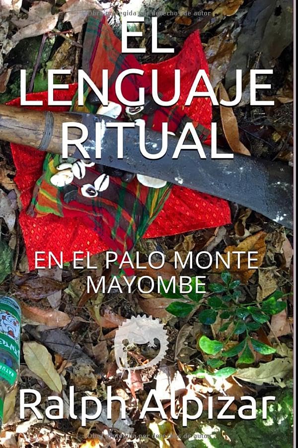 EL LENGUAJE RITUAL: EN EL PALO MONTE MAYOMBE (Colección Maiombe, Band 6) Religion & Esotericism