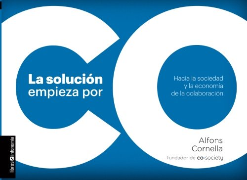 La Solución Empieza Por CO-: Hacia la sociedad y la economía de la colaboración Business, Finance & Career