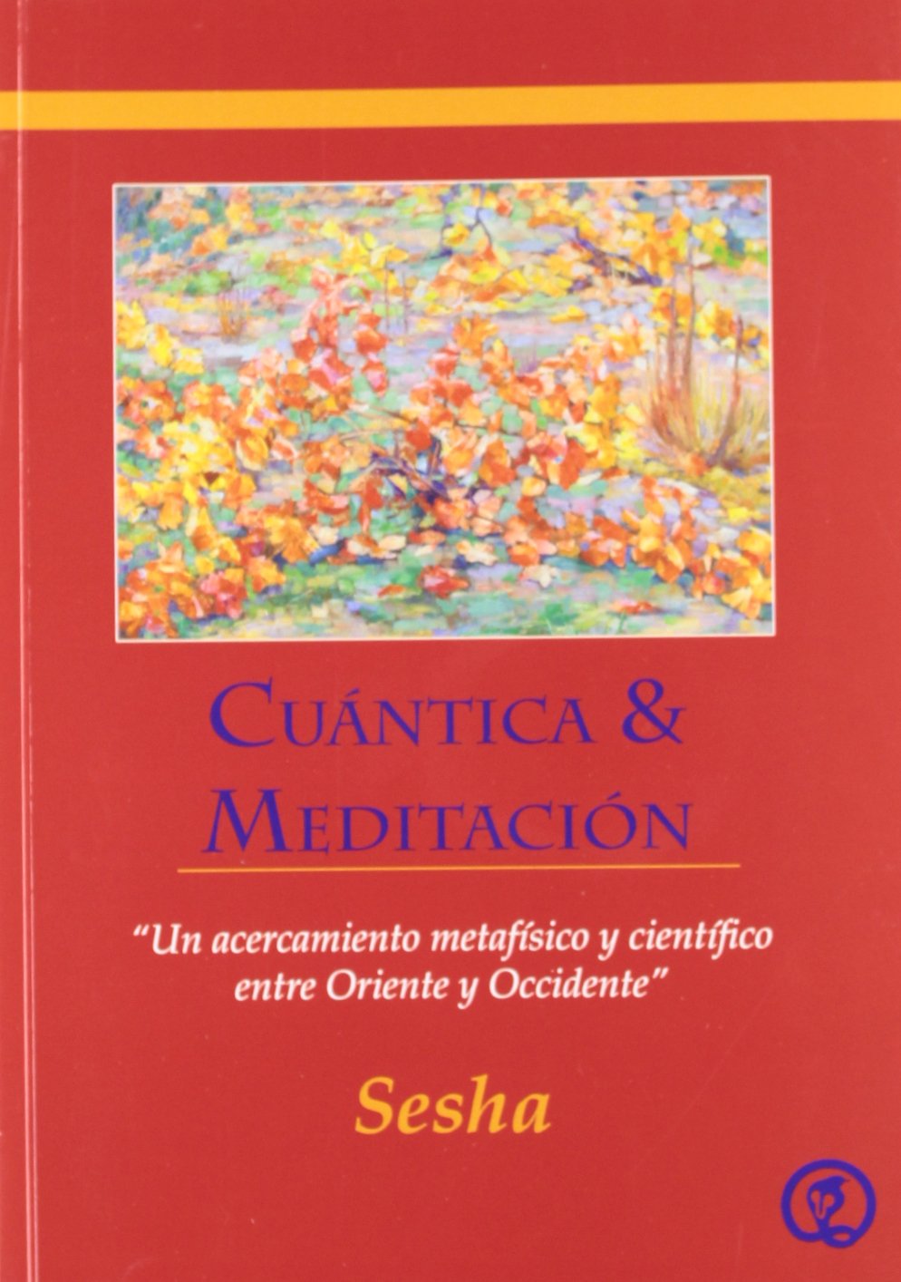 Cuántica & meditación : un acercamiento metafísico y científico entre Oriente y Occidente Learning & Reference