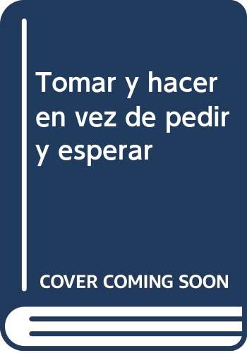 Tomar y hacer en vez de pedir y esperar Books