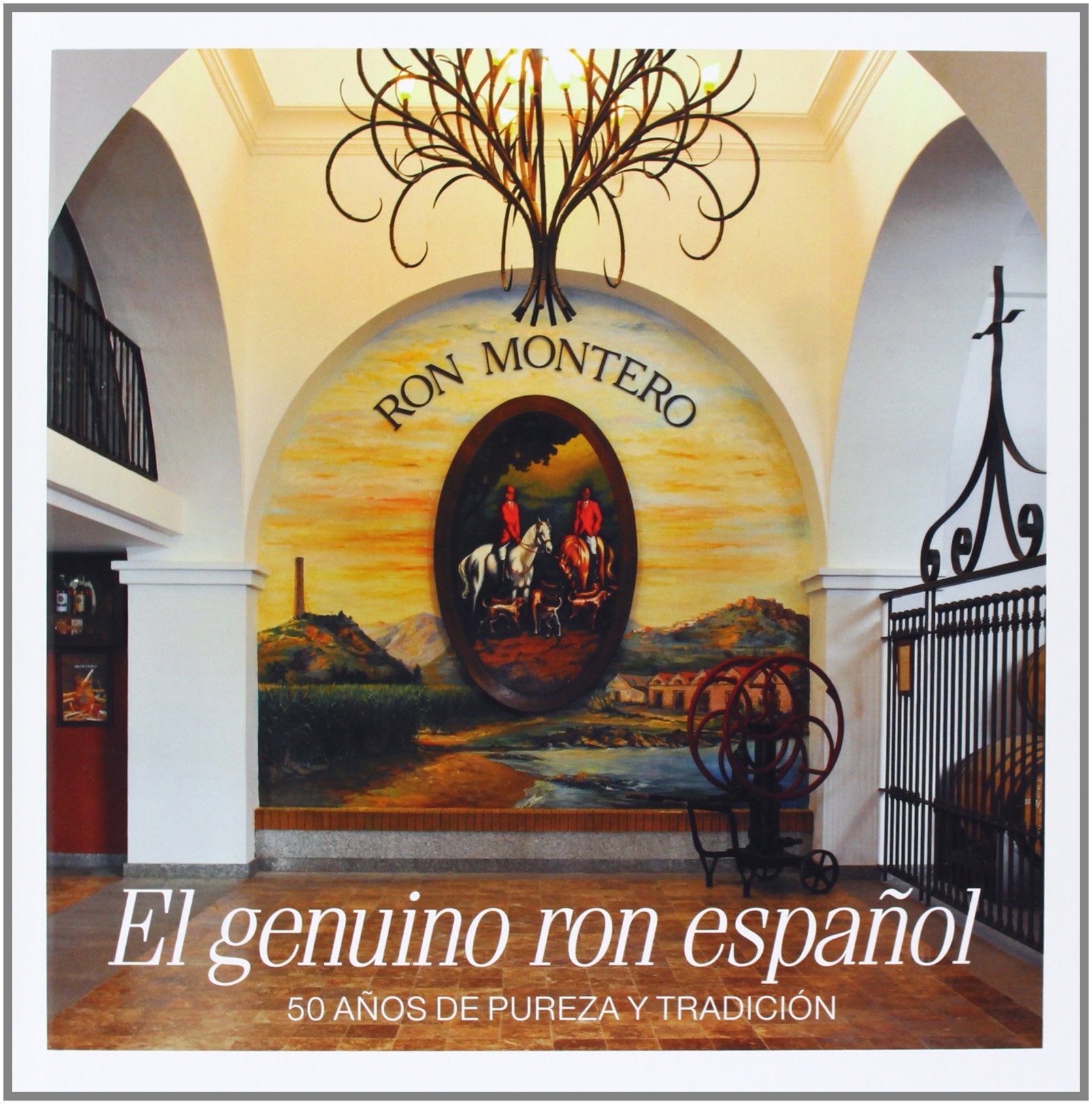 Ron Montero, el genuino ron español : 50 años de pureza y tradición book